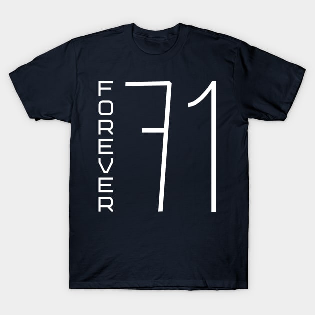 Forever 71 T-Shirt by colorsplash